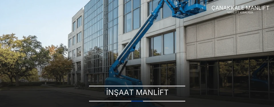 Çanakkale İnşaat Manlift Kiralama Firmaları